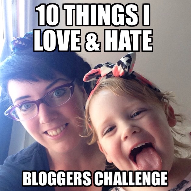 10 things I love and hate by a toddler